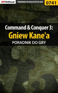 Command  Conquer 3: Gniew Kane'a - poradnik do gry - Krystian Smoszna - ebook