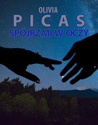 SPÓJRZ MI W OCZY - Olivia Picas - ebook