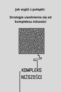 Jak wyjść z pułapki:   Strategie uwolnienia się od kompleksu niższości - Doris Parsley - ebook