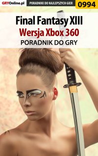 Final Fantasy XIII - Xbox 360 - poradnik do gry - Michał "Kwiść" Chwistek - ebook