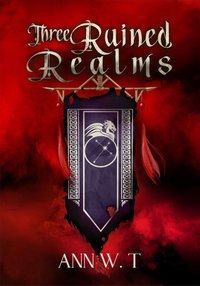 Three Ruined Realms - Ann W. T - ebook