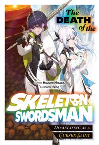 The Death of the Skeleton Swordsman: Dominating as a Cursed Saint Volume 1 - Hozumi Mitaka - ebook