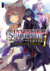 The Invincible Summoner Who Crawled Up from Level 1. Wrecking Reincarnators with My Hidden Dungeon. Volume 1 - Shiraishi Arata - ebook