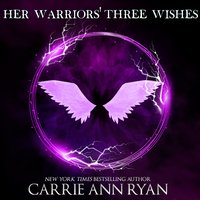 Her Warriors' Three Wishes - Carrie Ann Ryan - audiobook