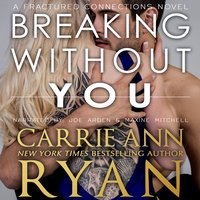 Breaking Without You - Carrie Ann Ryan - audiobook