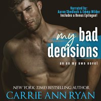 My Bad Decisions - Carrie Ann Ryan - audiobook