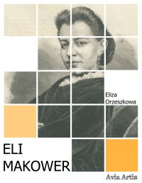 Eli Makower - Eliza Orzeszkowa - ebook