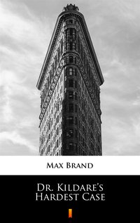 Dr. Kildare’s Hardest Case - Max Brand - ebook