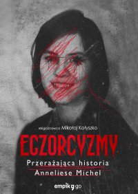 Egzorcyzmy Anneliese Michel - Mikołaj Kołyszko - ebook