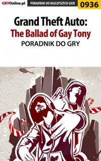 Grand Theft Auto: The Ballad of Gay Tony - poradnik do gry - Artur "Arxel" Justyński - ebook