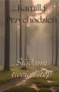 Śladami twoich stóp - Kamilla Przychodzień - ebook