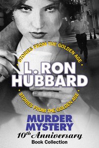 Murder Mystery. 10th Anniversary. Book Collection - L. Ron Hubbard - ebook