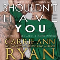 Shouldn't Have You - Carrie Ann Ryan - audiobook