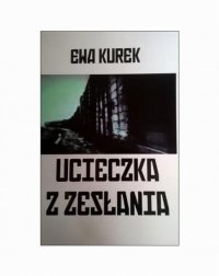 Ucieczka z zesłania - Ewa Kurek - ebook