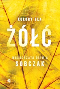 Kolory zła. Żółć - Małgorzata Oliwia Sobczak - ebook