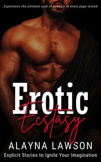 Erotic Ecstasy - Alayna Lawson - ebook