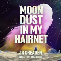 Moon Dust in My Hairnet - JR Creaden - audiobook