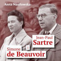 Jean-Paul Sartre i Simone de Beauvoir - Anna Nasiłowska - audiobook