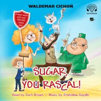 Sugar, You rascal! - Waldemar Cichoń - audiobook