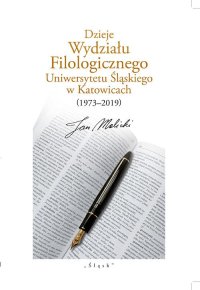 Dzieje Wydziału Filologicznego Uniwersytetu Śląskiego w Katowicach (1973–2019) - Jan Malicki - ebook