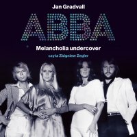 ABBA. Melancholia undercover - Jan Gradvall - audiobook