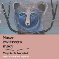 Nasze zwierzęta mocy - Wojciech Jóźwiak - audiobook
