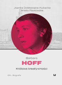 Barbara Hoff. Królowa kreatywności - Joanna Dobkowska–Kubacka - ebook
