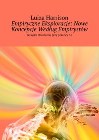 Empiryczne Eksploracje: Nowe Koncepcje Według Empirystów - Luiza Harrison - ebook