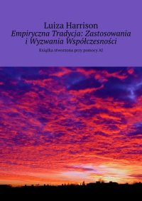 Empiryczna Tradycja: Zastosowania i Wyzwania Współczesności - Luiza Harrison - ebook