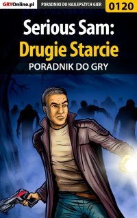 Serious Sam: Drugie Starcie - poradnik do gry - Piotr "Zodiac" Szczerbowski - ebook