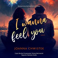 I Wanna Feel You - Joanna Chwistek - audiobook