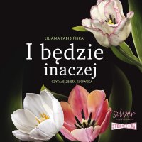 I będzie inaczej - Liliana Fabisińska - audiobook
