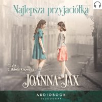 Najlepsza przyjaciółka - Joanna Jax - audiobook