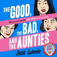 Good, the Bad, and the Aunties - Jesse Sutanto - audiobook