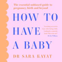 How to Have a Baby - Dr Sara Kayat - audiobook
