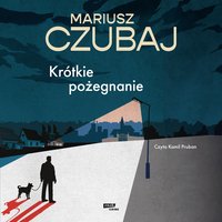 Krótkie pożegnanie - Mariusz Czubaj - audiobook