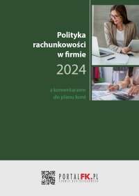 Polityka Rachunkowości w firmie 2024 z komentarzem do planu kont - Katarzyna Trzpioła - ebook