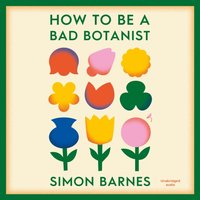 How to be a Bad Botanist - Simon Barnes - audiobook