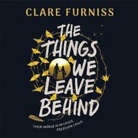 Things We Leave Behind - Clare Furniss - audiobook