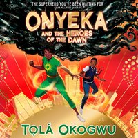 Onyeka and the Heroes of the Dawn - Tola Okogwu - audiobook
