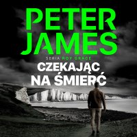 Czekając na śmierć - Peter James - audiobook