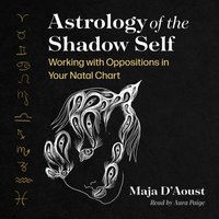 Astrology of the Shadow Self - Maja D'Aoust - audiobook