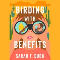 Birding with Benefits - Sarah T. Dubb - audiobook
