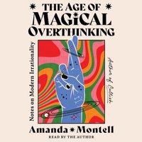 Age of Magical Overthinking - Amanda Montell - audiobook