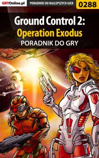 Ground Control 2: Operation Exodus - poradnik do gry - Artur "Roland" Dąbrowski - ebook
