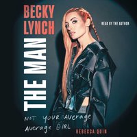Becky Lynch: The Man - Rebecca Quin - audiobook