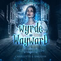 Wyrde and Wayward - English Charlotte E. English - audiobook