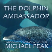 Dolphin Ambassador - Peak Michael Peak - audiobook