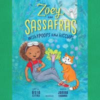 Zoey and Sassafras: Wishypoofs and Hiccups - Asia Citro - audiobook