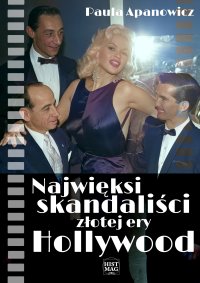 Najwięksi skandaliści złotej ery Hollywood - Paula Apanowicz - ebook